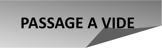 PASSAGE A VIDE
